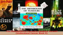PDF  The Metabolism of Tumours Updated Version Understand Cancer Book 5 Read Online