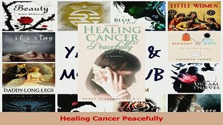 Read  Healing Cancer Peacefully Ebook Free