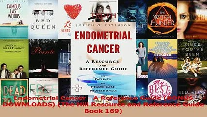 Read  Endometrial Cancer  A Reference Guide BONUS DOWNLOADS The Hill Resource and Reference Ebook Online