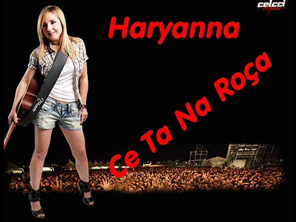 Haryanna - Ce tá na Roça - Sertanejo Universitario 2010 - pop sertanejo