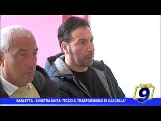 Barletta |  Sinistra Unita: "Ecco il trasformismo di Cascella"
