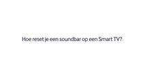 How to; Samsung Smart TV: Soundbar resetten