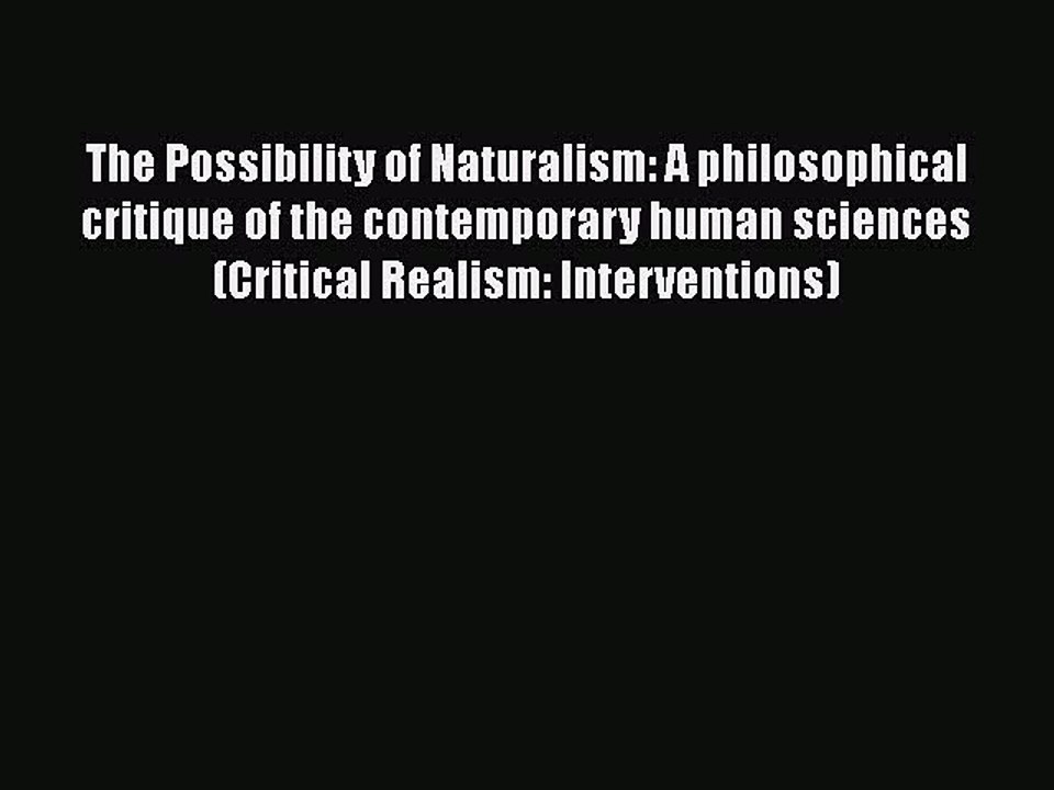 Download The Possibility of Naturalism: A philosophical critique of the contemporary human