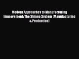 Read Modern Approaches to Manufacturing Improvement: The Shingo System (Manufacturing & Production)