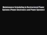 Read Maintenance Scheduling in Restructured Power Systems (Power Electronics and Power Systems)