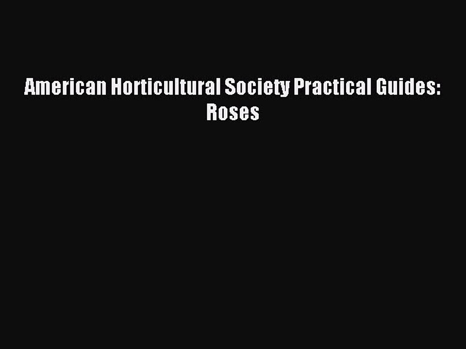 Read American Horticultural Society Practical Guides: Roses Ebook Online