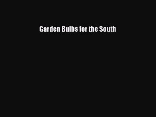 Download Garden Bulbs for the South PDF Free