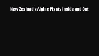 Download New Zealand's Alpine Plants Inside and Out PDF Free