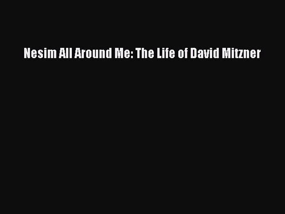 Download Nesim All Around Me: The Life of David Mitzner Ebook Free