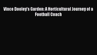 Download Vince Dooley's Garden: A Horticultural Journey of a Football Coach Ebook Online