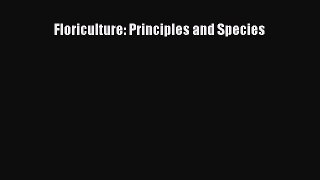 Read Floriculture: Principles and Species PDF Online