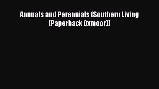 Read Annuals and Perennials (Southern Living (Paperback Oxmoor)) Ebook Free