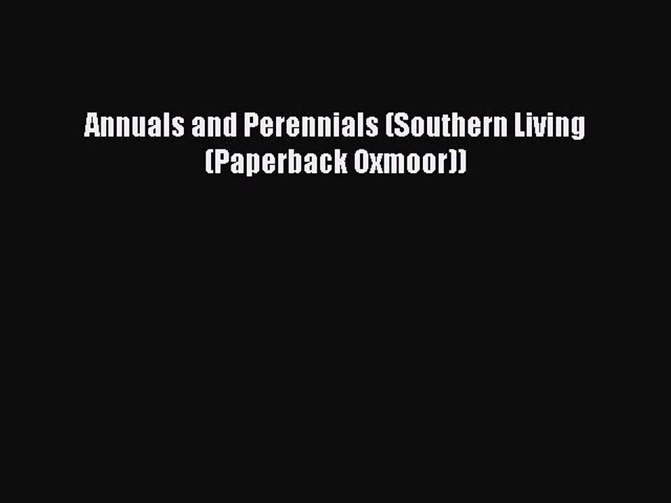 Read Annuals and Perennials (Southern Living (Paperback Oxmoor)) Ebook Free