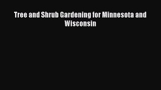 Download Tree and Shrub Gardening for Minnesota and Wisconsin Ebook Free