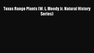 Download Texas Range Plants (W. L. Moody Jr. Natural History Series) PDF Online