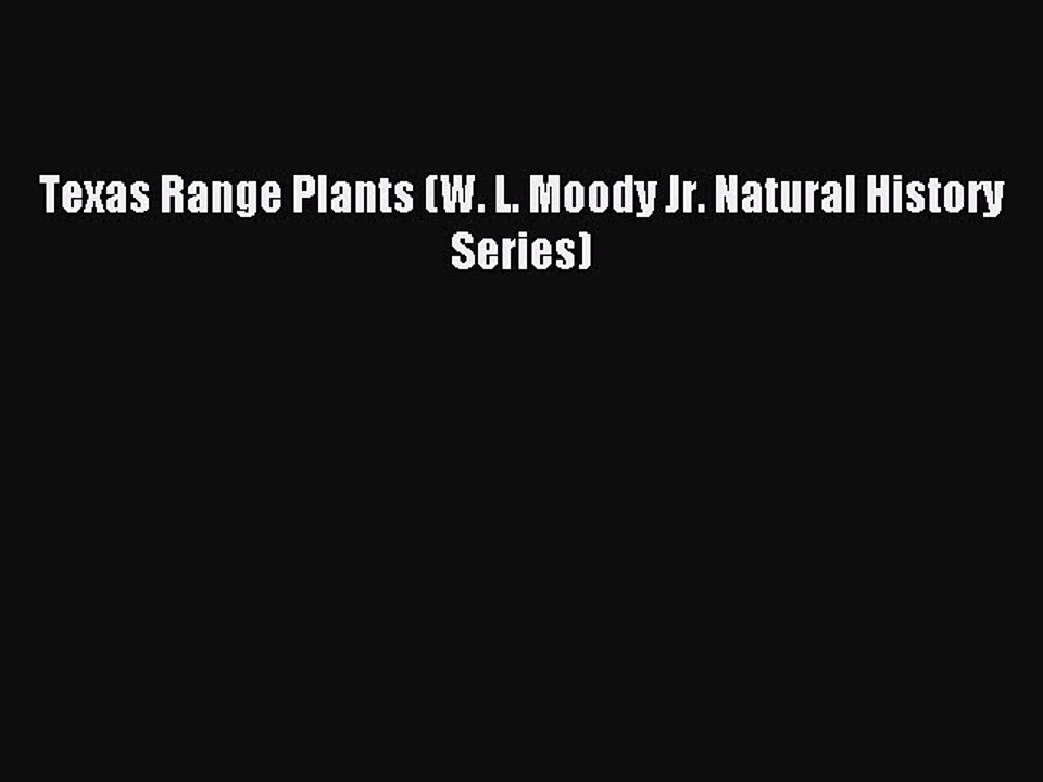 Download Texas Range Plants (W. L. Moody Jr. Natural History Series) PDF Online