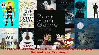 Read  ZeroSum Game The Rise of the Worlds Largest Derivatives Exchange Ebook Free