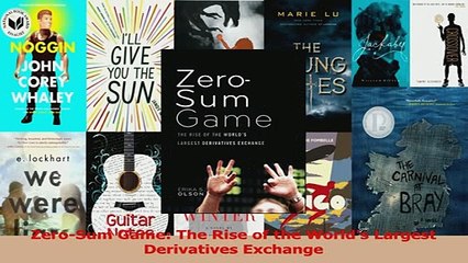Read  ZeroSum Game The Rise of the Worlds Largest Derivatives Exchange Ebook Free