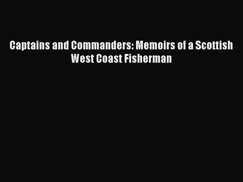 Read Captains and Commanders: Memoirs of a Scottish West Coast Fisherman Ebook Free