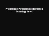 Read Processing of Particulate Solids (Particle Technology Series) Ebook Free