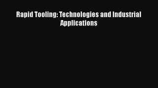 Read Rapid Tooling: Technologies and Industrial Applications Ebook Free