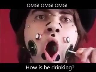 Comment il fait pour boire lui, avec ses piercings
