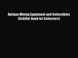 Read Antique Mining Equipment and Collectibles (Schiffer Book for Collectors) Ebook Free