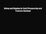Read Diving and Digging for Gold (Prospecting and Treasure Hunting) PDF Free