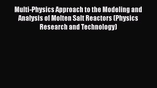 Read Multi-Physics Approach to the Modeling and Analysis of Molten Salt Reactors (Physics Research