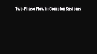 Read Two-Phase Flow in Complex Systems Ebook Free