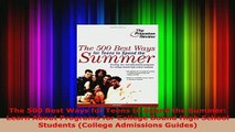 Download  The 500 Best Ways for Teens to Spend the Summer Learn About Programs for College Bound Read Online
