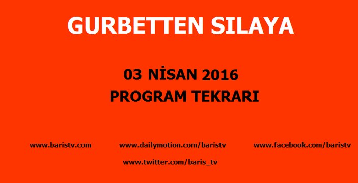 Gurbetten Sılaya Programı 03 Nisan 2016