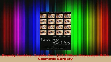 PDF  Beauty Junkies Inside Our 15 Billion Obsession With Cosmetic Surgery PDF Full Ebook