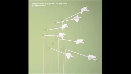 Modest Mouse - Good News for People Who Love Bad News (Full Album) 11