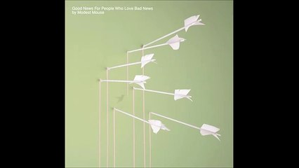 Modest Mouse - Good News for People Who Love Bad News (Full Album) 16