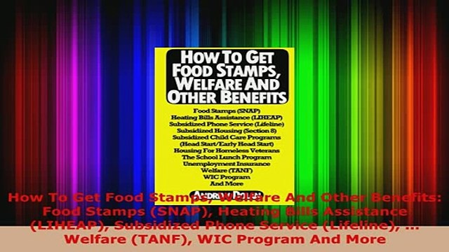 Download How To Get Food Stamps Welfare And Other Benefits Food Stamps SNAP Heating Bills Download Full Ebook