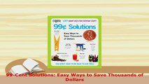 Download  99Cent Solutions Easy Ways to Save Thousands of Dollars Download Online