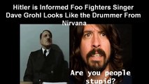 Hitler is Informed Foo Fighters Singer Dave Grohl Looks Like the Drummer From Nirvana