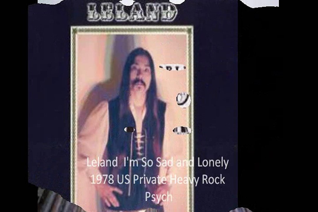 Leland "I'm So Sad and Lonely" 1978 US Private  Psych Punk Rock
