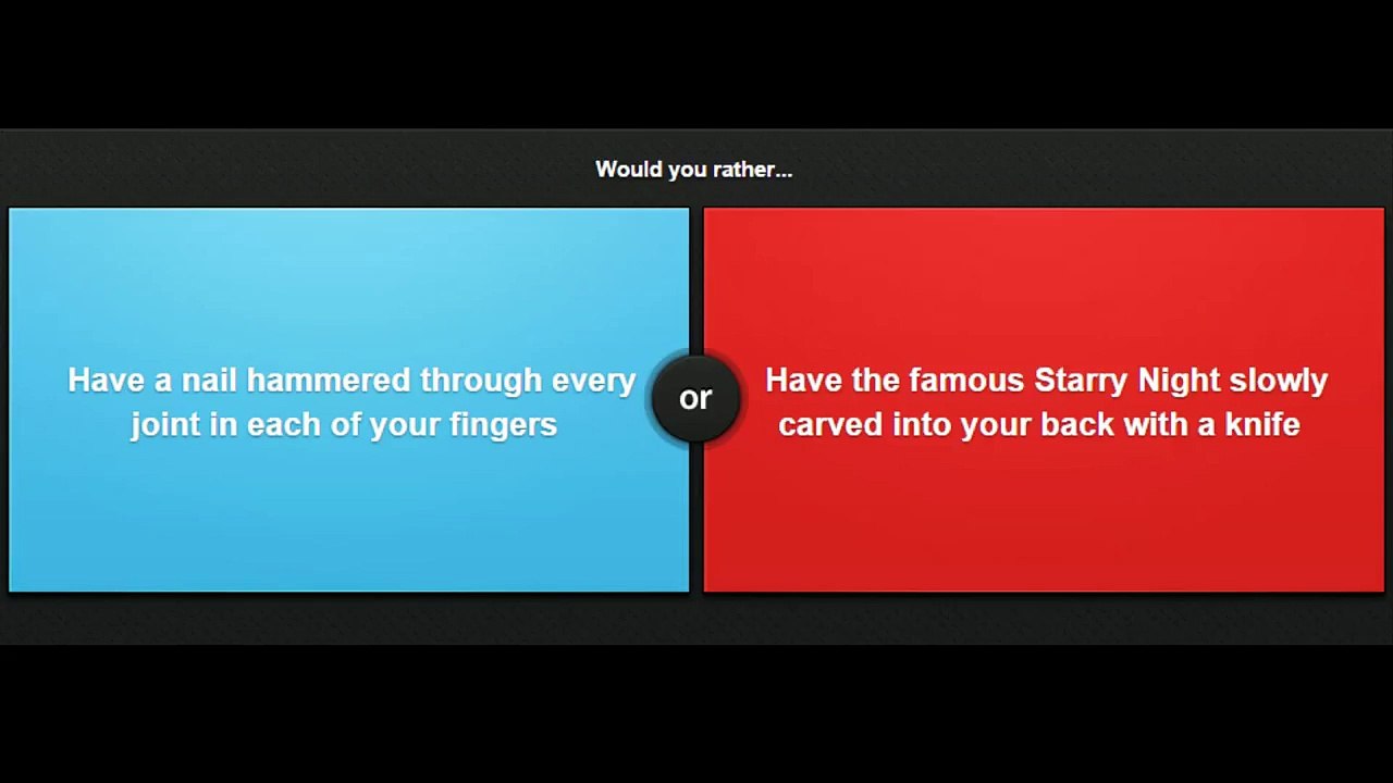 WOULD YOU RATHER???