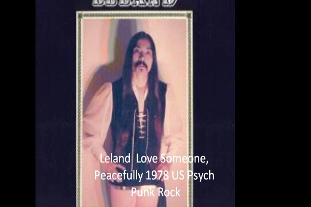 Leland "Love Someone, Peacefully" 1978 US Psych Punk Rock