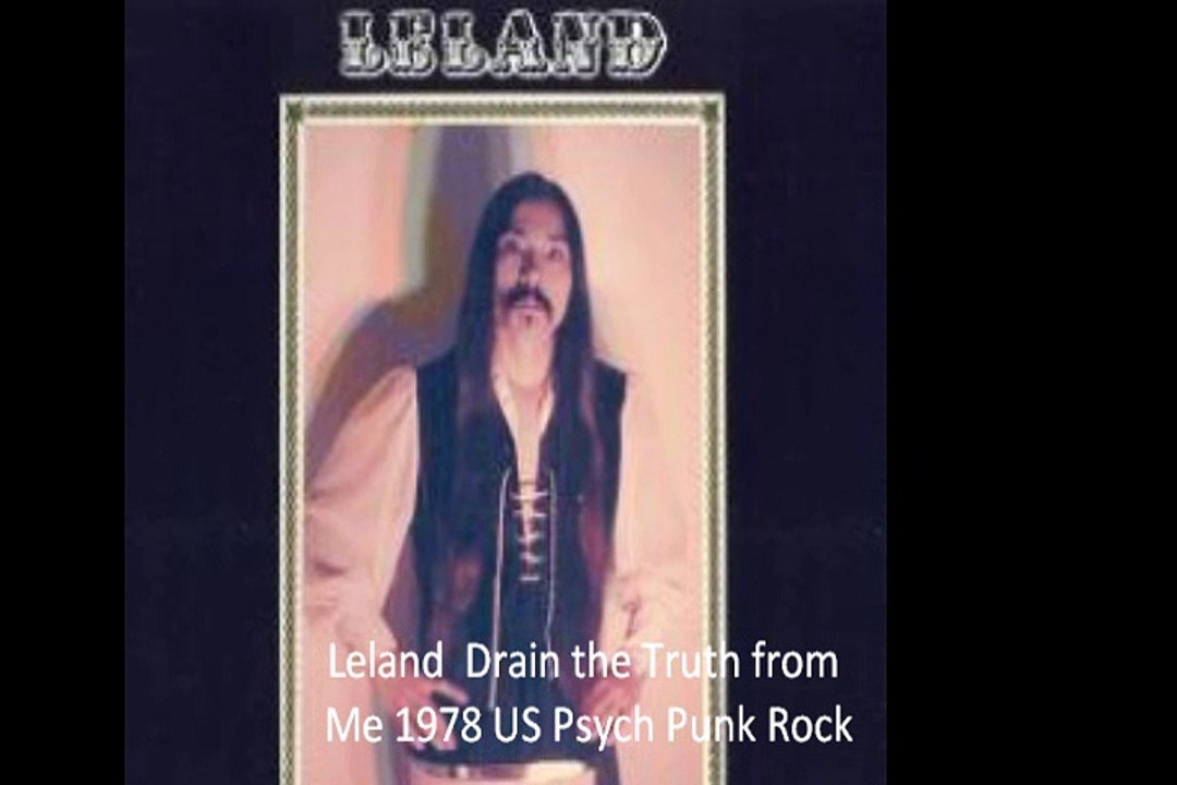 Leland  "Drain the Truth from Me" 1978 US Psych Punk Rock