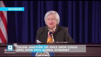 Yellen: Another oil price drop could spill over into global economy