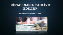 KİRACI NASIL TAHLİYE EDİLİR ?