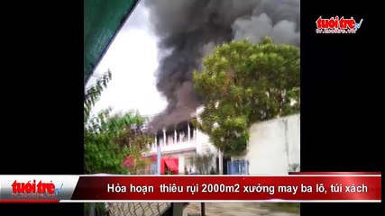 TP.HCM- Hỏa hoạn thiêu rụi 2.000m2 xưởng may