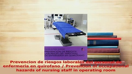 Download  Prevencion de riesgos laborales del personal de enfermeria en quirofano  Prevention of  Read Online