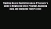Read Tracking Mental Health Outcomes: A Therapist's Guide to Measuring Client Progress Analyzing