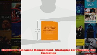 Free   Healthcare Outcomes Management  Strategies For Planning And Evaluation Read Download
