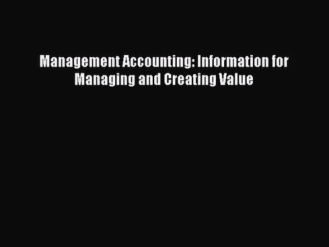 Read Management Accounting: Information for Managing and Creating Value PDF Online