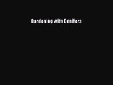 Read Gardening with Conifers Ebook Free